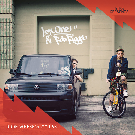 Lex One & DJ Rob Riggs – Dude Where’s My Car – MIXTAPE